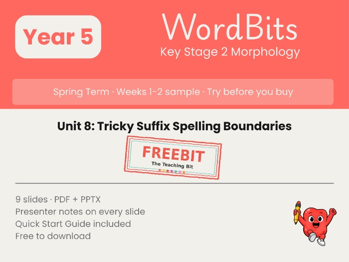 WordBits Unit 8 (Spring) - Free Sample: Year 5 Morphology Tricky Suffix Spelling Boundaries