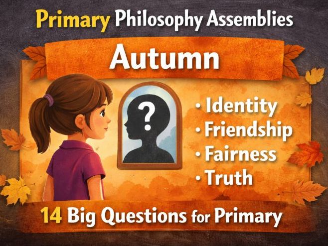 Philosophy Assemblies for KS2 – Autumn Term | Identity, Friendship, Fairness & Truth