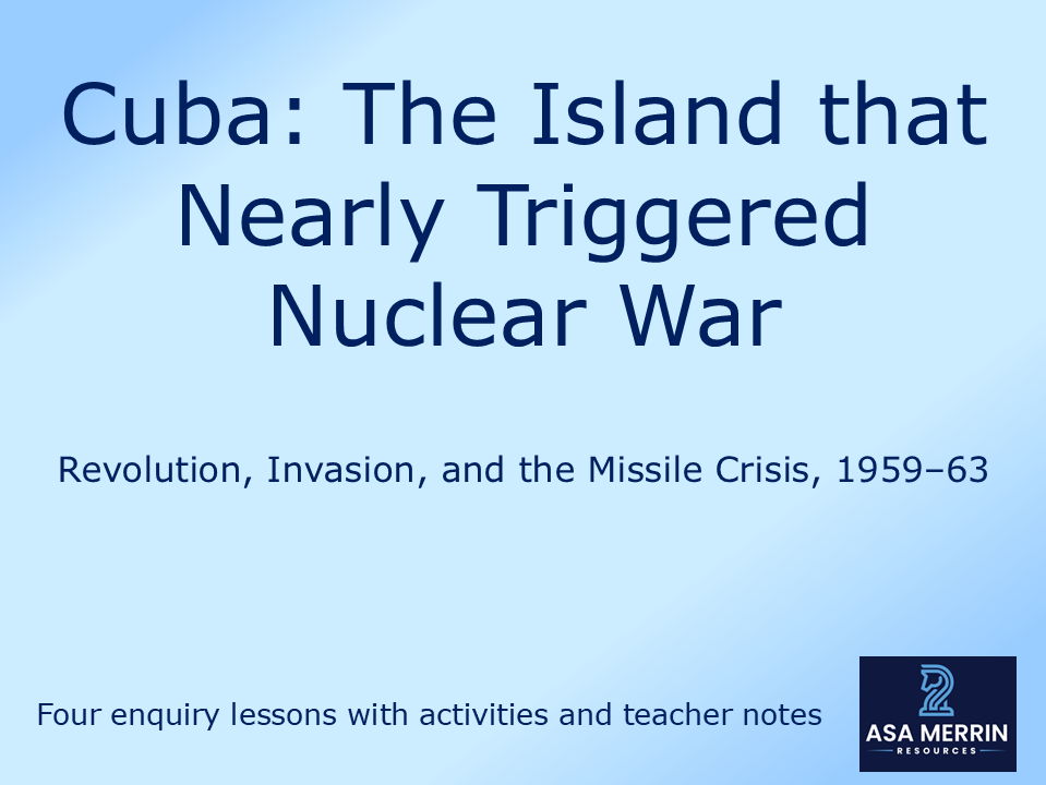 Cuba & the Cold War: Four GCSE Lessons with Activities & Teacher Notes