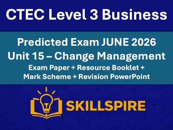 CTEC Level 3 Business Unit 15 Change Management | Predicted Exam + Mark Scheme+ Revision PowerPoint
