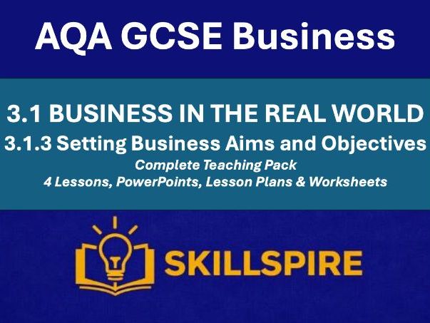AQA GCSE Business 3.1.3 Complete Teaching Pack | 4 Lessons, PowerPoints, Lesson Plans & Worksheets