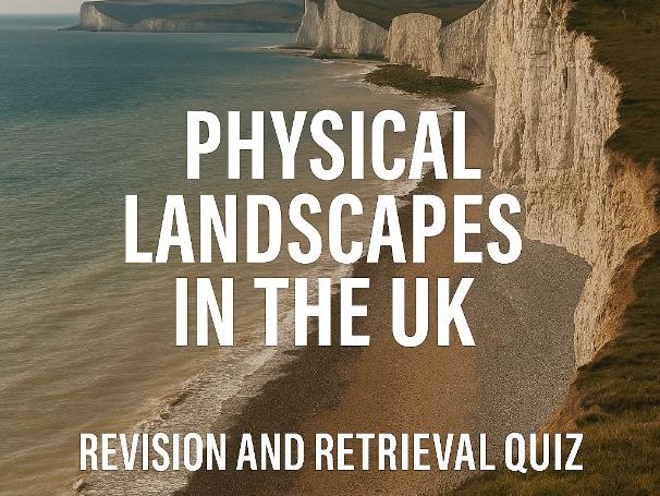 AQA GCSE Geography – Paper 1 Topic 3: Physical Landscapes in the UK Revision and Retrieval Quiz