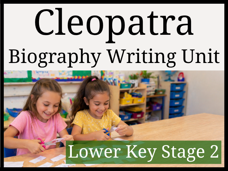 Cleopatra Biography Writing Unit | Year 3 & Year 4 | LKS2