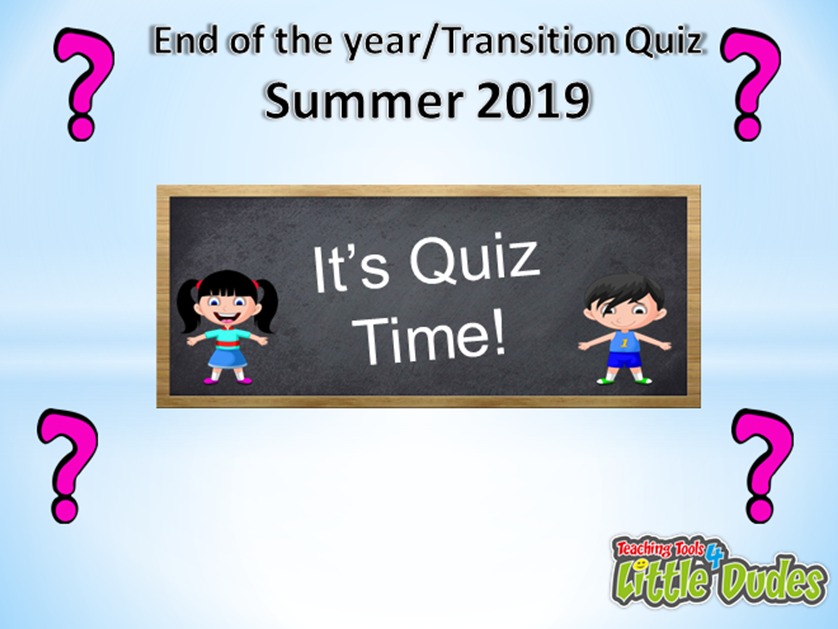 Key Stage 2ks2 End Of The Yeartransition2019 Quiz - 