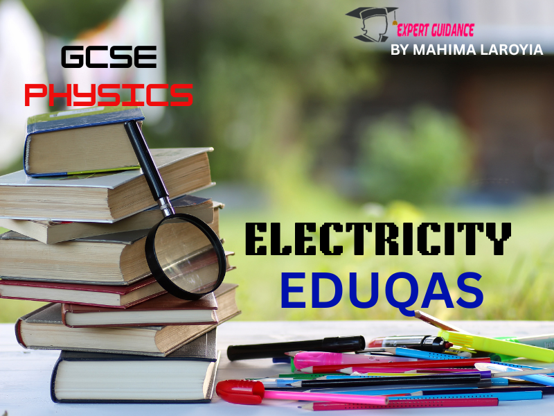 EDUQAS - GCSE PHYSICS ELECTRICITY