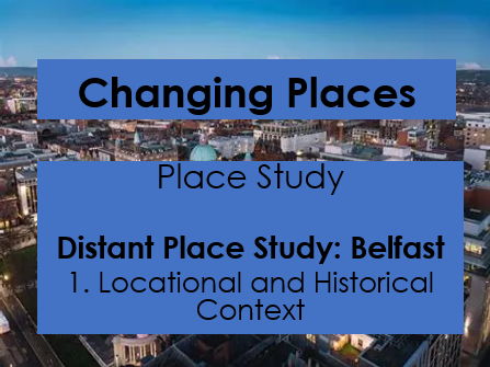 Distant Place Study Lesson 1: Belfast Location and History