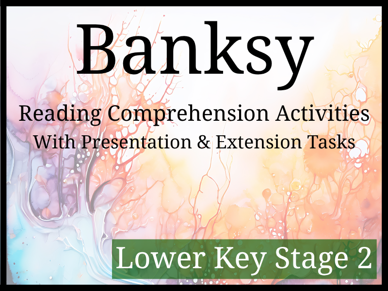 Banksy Reading Comprehension Activities | Year 3 & Year 4 | LKS2