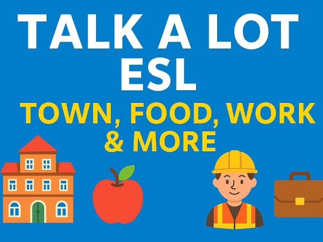 Talk a Lot ESL Town, Food, Shopping, Health, Transport, Clothes, Work, Family, Home, and Free Time.