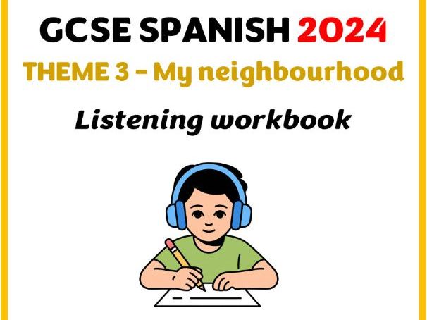 GCSE Spanish 2024 - Theme 3 (My neighbourhood~) - Listening workbook