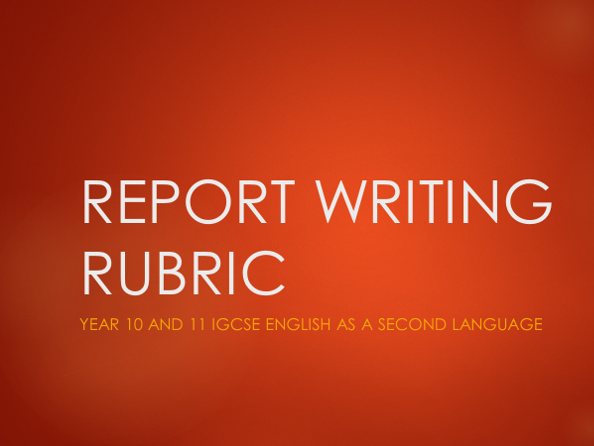 IGCSE English as a 2nd Language Report Writing Rubric