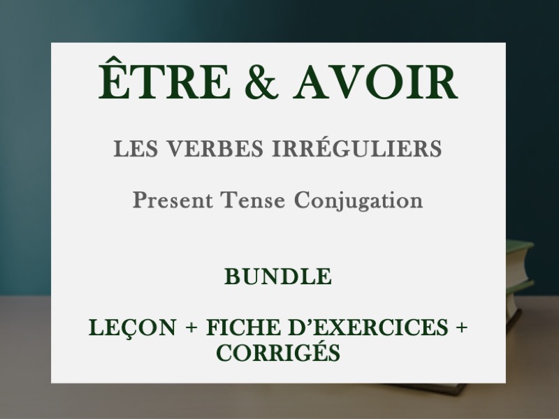 BUNDLE  - ÊTRE AND AVOIR - LESSON AND WORKSHEET
