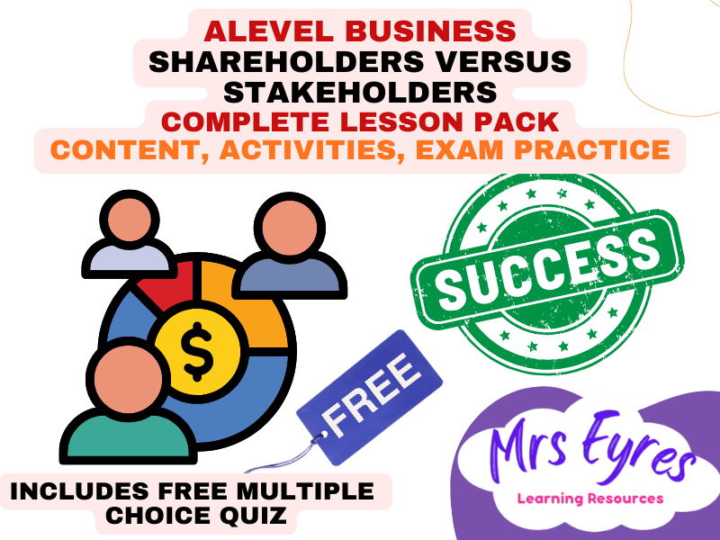 A Level Business 3.4.3 Shareholders versus Stakeholders Complete Lesson Pack plus Free MCQ Quiz **
