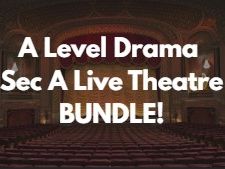 Edexcel A Level Drama Section A Live Theatre Bundle