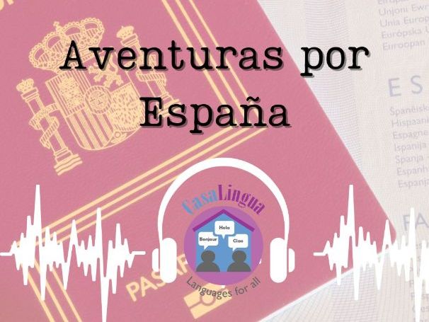 "Aventuras Por Espana": Spanish listening/comprehension tasks (KS4/A2-B1)