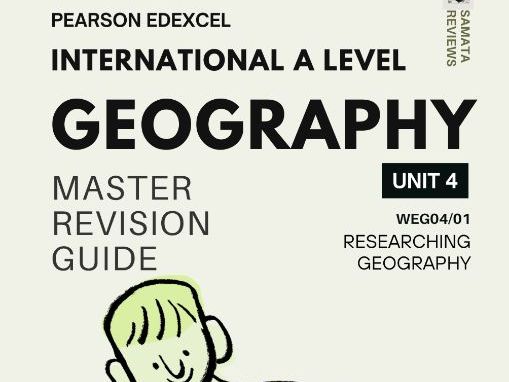 Pearson Edexcel IAL Geography Unit 4 (WGE04/01) Master Revision Guide: Researching Geography
