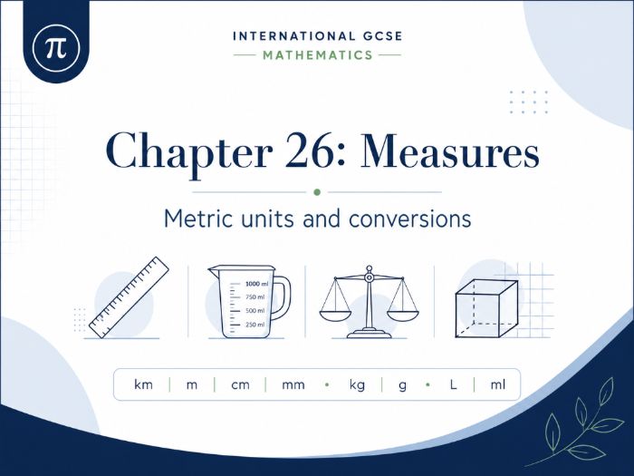 26 - Measures: Metric Units and Conversions - CIE iGCSE Maths Resource Bundle