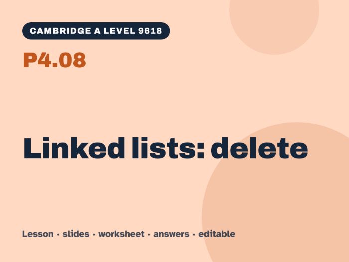 Cambridge A Level Computer Science 9618 – P4.08 Linked lists: delete – Lesson & Worksheet