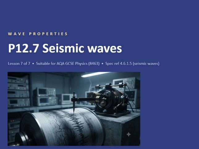 P12.7 Seismic Waves (AQA 1-9 Combined Trilogy & Separate Physics)