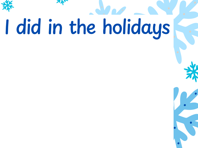 What I did in the holidays