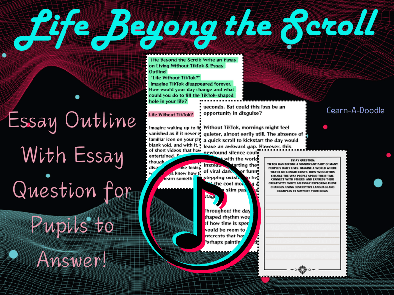 Life Beyond the Scroll: Write an Essay on Living Without TikTok & Essay Outline!