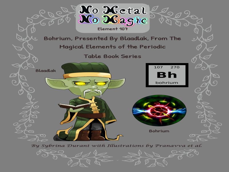 No Metal No Magic - Element 107 - Bohrium Presented By Blaadlak