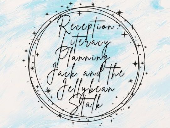 Reception - Literacy Planning - Jack and the Jellybean Stalk