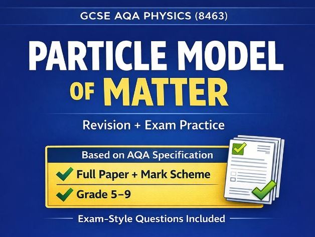 GCSE AQA Physics Particle Model Topic Pack – Revision, Worksheets & Exam Questions