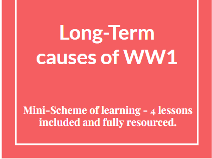 Long-Term causes of the First World War - Year 8 mini-scheme of learning
