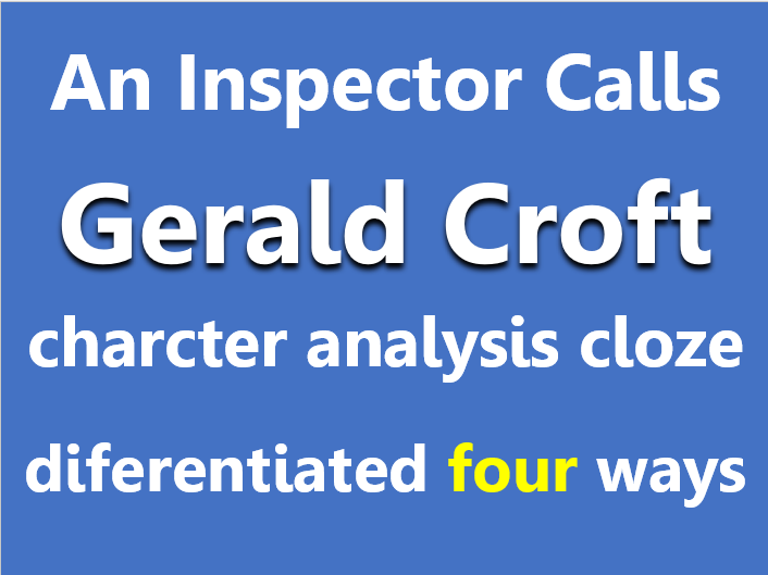 An Inspector Calls: Gerald character analysis. Cloze sheets, differentiated x4.