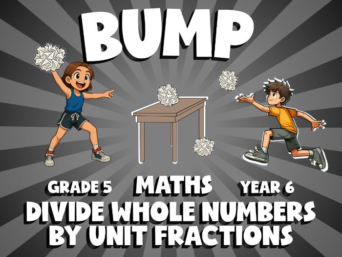 Divide Whole Numbers by Unit Fractions BUMP Maths Game | No-Prep Year 6 Review Activity