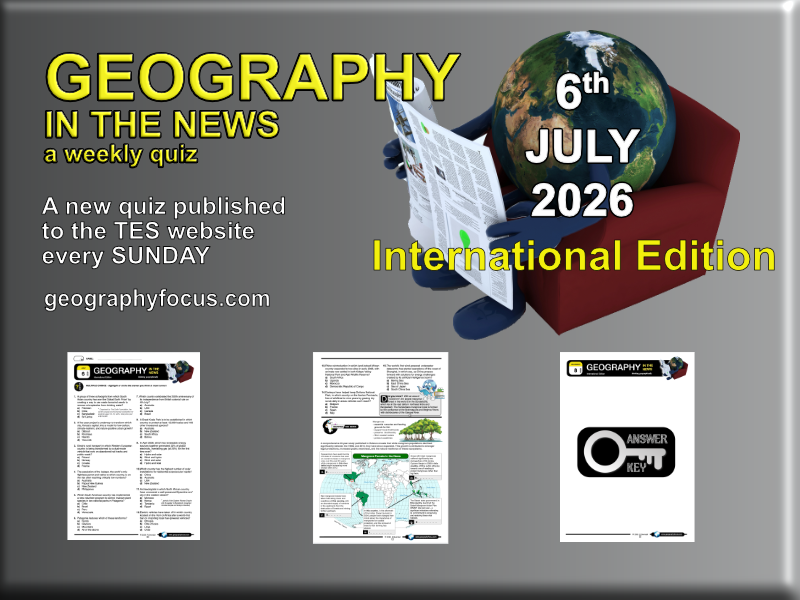 GEOGRAPHY IN THE NEWS weekly quiz - 6 July 2026