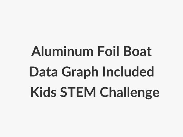 Aluminum Foil Boat STEM Challenge