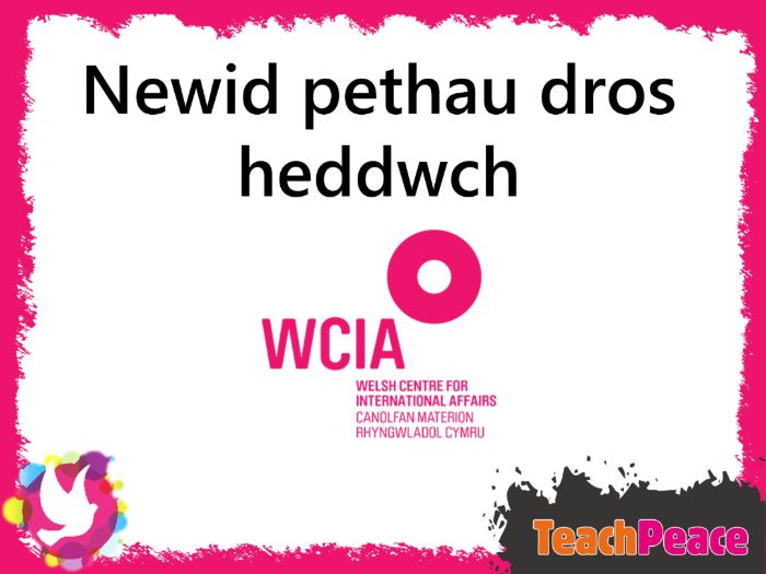 Newid pethau dros heddwch (Making a change for peace)