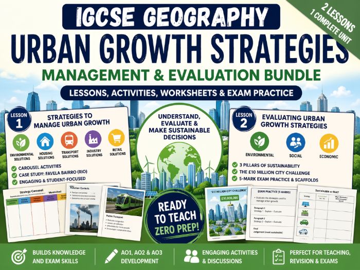 IGCSE Geography - Topic 7 - Urban Growth Strategies Bundle (First exam 2027)