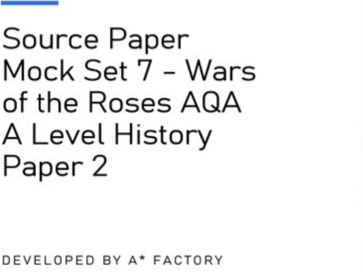 Source Paper Mock Set 7 - Wars of the Roses AQA A Level History Paper 2