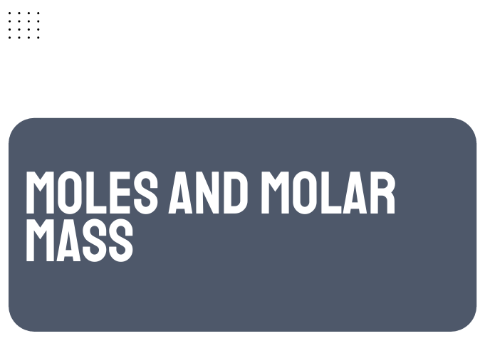 AP Chemistry Unit 1: Moles and Molar Mass