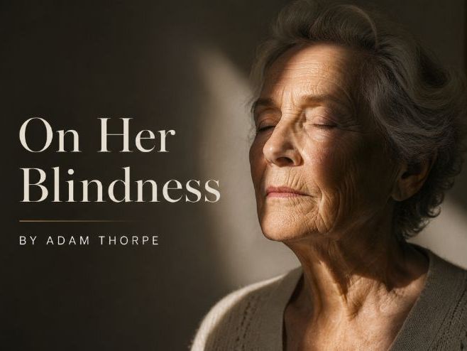 On Her Blindness by Adam Thorpe