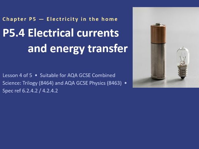 P5.4 Electrical Currents and Energy Transfer (AQA GCSE Combined Trilogy and Separate Physics)