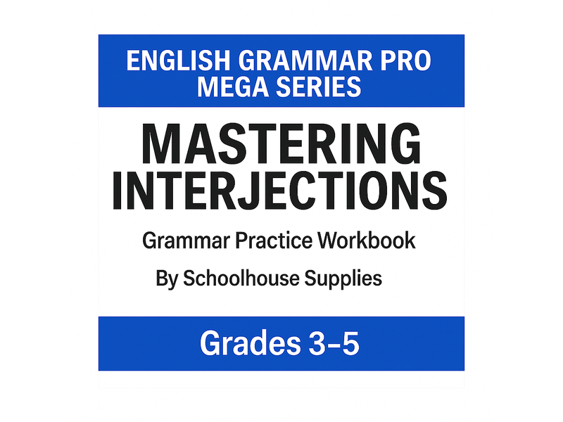 English Grammar Pro – Book 8: Mastering Interjections (Grades 3–5)