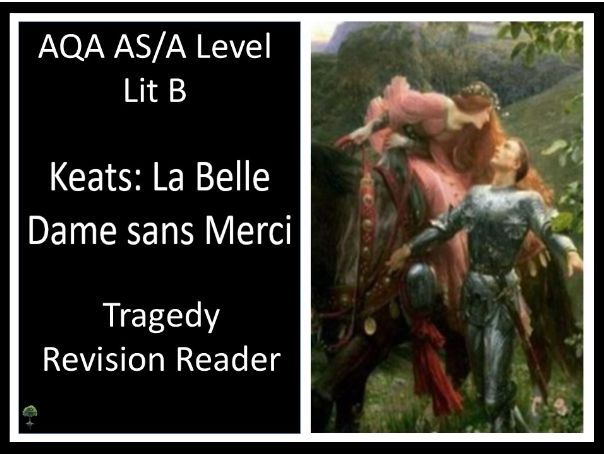 KEATS: LA BELLE DAME SANS MERCI - Tragedy Revision Reader I AQA  LIT B
