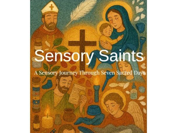 Sensory Saints A Sensory Journey Through Seven Sacred Days