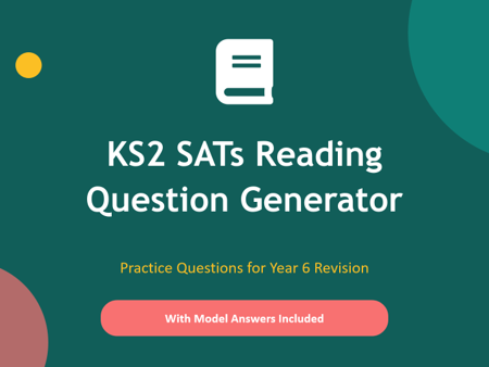 KS2 SATs Reading Question Generator (Year 6): Content Domains, 3‑Mark Questions, Text Types & Model