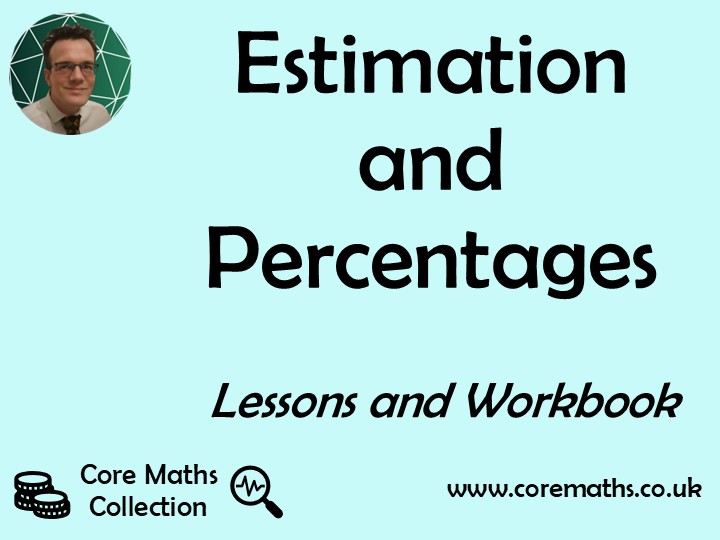 Core Maths - Estimation and Percentage - Lessons and Workbook - AQA Level 3