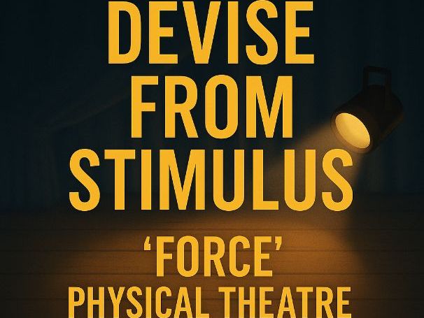 KS3 Drama Lesson – Devising from Stimulus: “FORCE” | Physical Theatre | Complete Lesson Pack