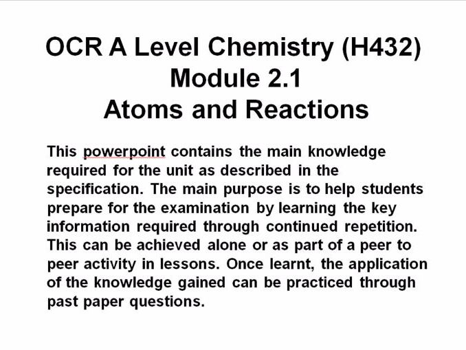 OCR A Level Chemistry (H432)  Module 2.1 Atoms and Reactions - Powerpoint