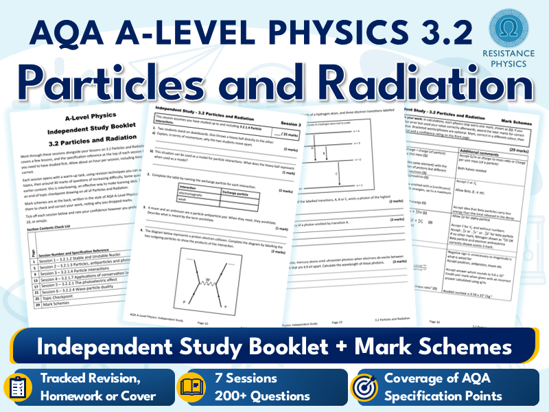 A-Level Physics - Particles and Radiation Independent Study Workbook - Revision/Homework