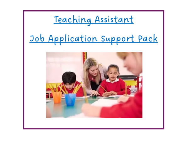 ** Teaching Assistant Job Application Support Pack - Covering Letter Exemplar  + MORE **