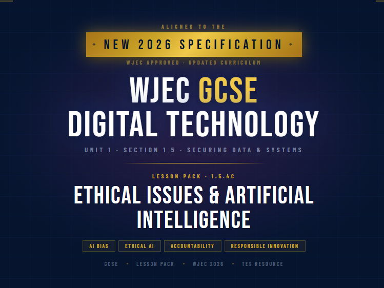 NEW 2026 WJEC GCSE Digital Technology 1.5.4C Ethical Issues & Artificial Intelligence | Lesson Pack