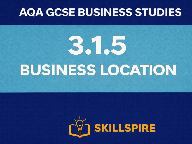 AQA GCSE Business  – Business Location ( 3.1.5) | Complete Lesson | PPT + Worksheet + Exam Questions