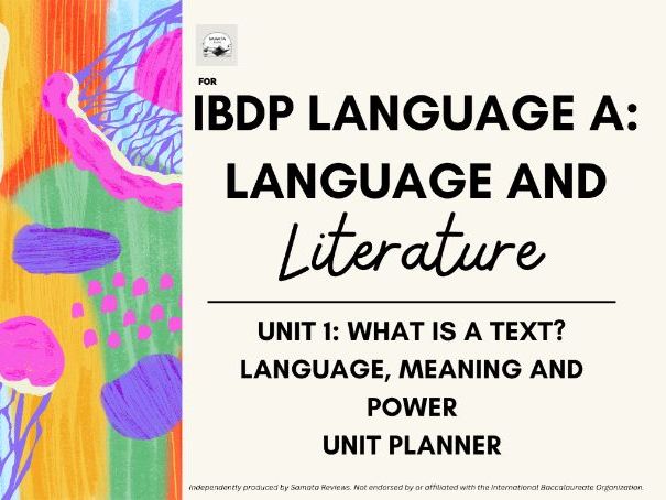 IBDP Language A: Language & Literature, Unit 1: What Is a Text? Language, Meaning and Power